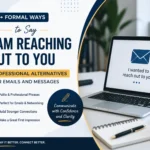 formal ways to say i am reaching out to you
