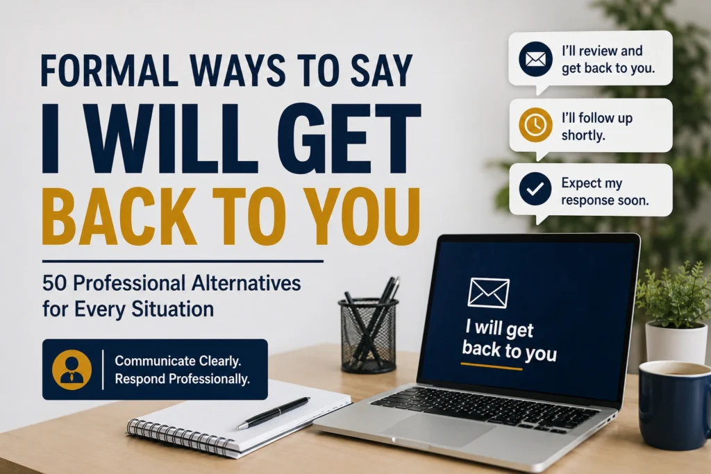 formal ways to say i will get back to you
