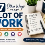 other ways to say a lot of work