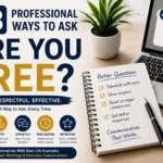 professional ways to ask are you free