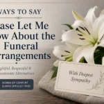 ways to say please let me know about the funeral arrangements